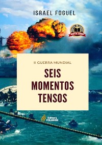 Cover Ii Guerra Mundial: Seis Momentos Tensos