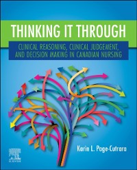 Cover Thinking it Through: Clinical Reasoning, Clinical Judgement, and Decision Making in Canadian Nursing - E-Book