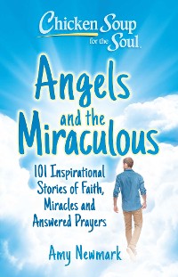 Cover Chicken Soup for the Soul: Angels and the Miraculous
