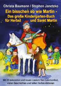 Cover Ein bisschen so wie Martin - Das große Kindergarten-Buch für Herbst und Sankt Martin