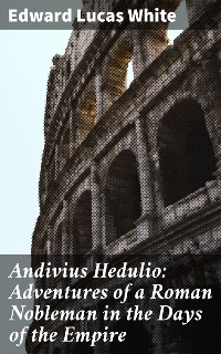 Cover Andivius Hedulio: Adventures of a Roman Nobleman in the Days of the Empire