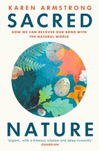 Cover Sacred Nature : How we can recover our bond with the natural world