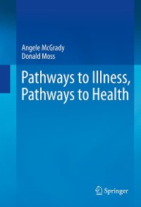 Cover Pathways to Illness, Pathways to Health