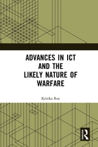 Cover Advances in ICT and the Likely Nature of Warfare