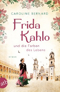 Cover Frida Kahlo und die Farben des Lebens