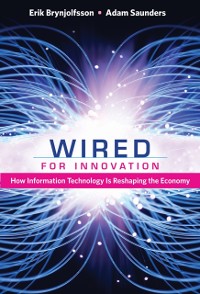 Cover Wired for Innovation - How Information Technology Is Reshaping the Economy