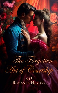 Cover The Forgotten Art of Courtship: 40 Romance Novels