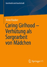 Cover Caring Girlhood – Verhütung als Sorgearbeit von Mädchen