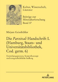 Cover Die «Parzival»-Handschrift L (Hamburg, Staats- und Universitaetsbibliothek, Cod. germ. 6)