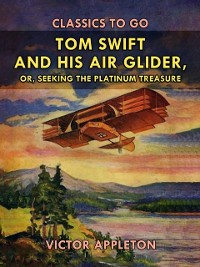 Cover Tom Swift and His Air Glider, or, Seeking the Platinum Treasure
