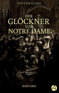 Cover Der Glöckner von Notre Dame. Band Drei