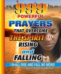 Cover 999 Powerful Prayers That  Overcome The Spirit   Of Rising And Falling