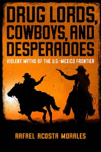 Cover Drug Lords, Cowboys, and Desperadoes