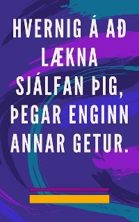 Cover Hvernig á að lækna sjálfan þig, þegar enginn annar getur.