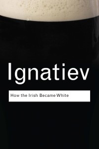 Cover How the Irish Became White