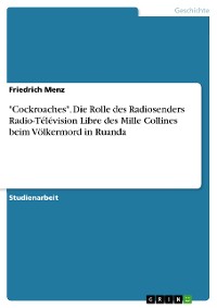 Cover "Cockroaches". Die Rolle des Radiosenders Radio-Télévision Libre des Mille Collines beim Völkermord in Ruanda