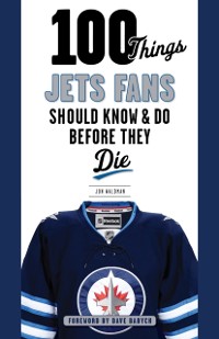 Cover 100 Things Jets Fans Should Know & Do Before They Die