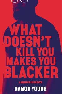 Cover What Doesn't Kill You Makes You Blacker