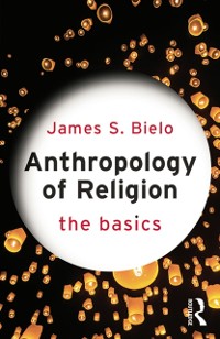 Cover Anthropology of Religion: The Basics