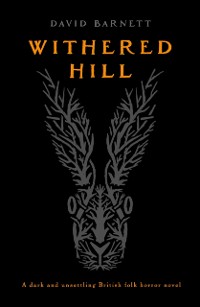Cover Withered Hill : A dark and unsettling British folk horror novel