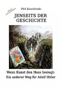 Cover Jenseits der Geschichte - Wenn Kunst den Hass besiegt: Ein anderer Weg für Adolf Hitler