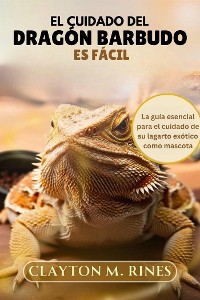 Cover El cuidado del dragón barbudo es fácil