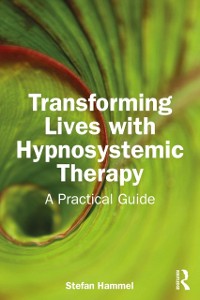 Cover Transforming Lives with Hypnosystemic Therapy