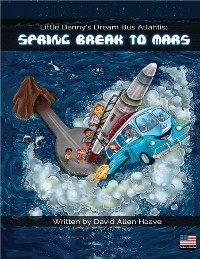 Cover Little Danny's Dream Bus Atlantis; Spring Break to Mars