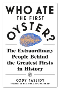 Cover Who Ate the First Oyster?