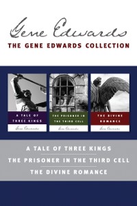 Cover Gene Edwards Signature Collection: A Tale of Three Kings / The Prisoner in the Third Cell / The Divine Romance