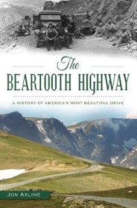 Cover Beartooth Highway: A History of America's Most Beautiful Drive