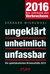 Cover ungeklärt - unheimlich - unfassbar 2016
