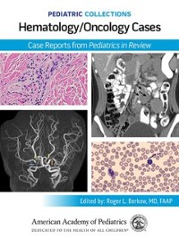 Cover Pediatric Collections: Hematology/Oncology Cases: Case Reports from Pediatrics in Review