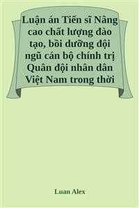 Cover Nâng cao chất lượng đào tạo, bồi dưỡng đội ngũ cán bộ chính trị Quân đội nhân dân Việt Nam trong thời kỳ mới