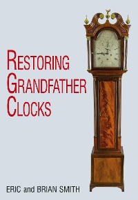 Cover Restoring Grandfather Clocks