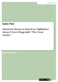 Cover American Dream or American Nightmare? About F. Scott Fitzgerald's "The Great Gatsby"