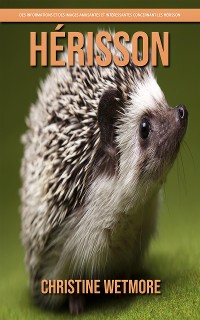 Cover Hérisson – Des Informations et des Images Amusantes et Intéressantes concernant les Hérisson