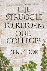 Cover The Struggle to Reform Our Colleges