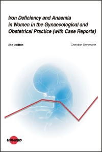 Cover Iron Deficiency and Anaemia in Women in the Gynaecological and Obstetrical Practice (with Case Reports)