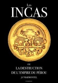 Cover Les Incas ou la disparition de l'empire du Pérou (Oeuvre complète)