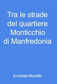 Cover Tra le strade del quartiere Monticchio di Manfredonia