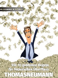 Cover Die 10 goldenen Regeln für finanziellen Überfluss