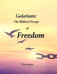 Cover Galatians: The Biblical Precept of Freedom