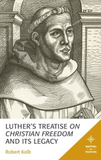 Cover Luther's Treatise On Christian Freedom and Its Legacy