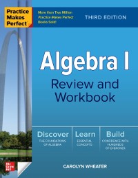 Cover Practice Makes Perfect: Algebra I Review and Workbook, Third Edition