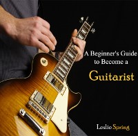 Cover Beginner's Guide to Become a Guitarist, A