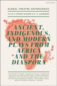 Cover Global Theatre Anthologies: Ancient, Indigenous and Modern Plays from Africa and the Diaspora