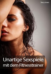 Cover Unartige Sexspiele mit dem Fitnesstrainerer