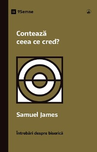 Cover Contează ceea ce cred? (Does It Matter What I Believe?) (Romanian)