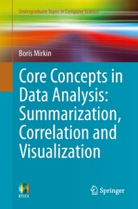 Cover Core Concepts in Data Analysis: Summarization, Correlation and Visualization